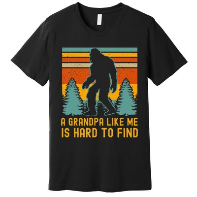 A Grandpa Like Me Is Hard To Find Bigfoot Grandpa Premium T-Shirt