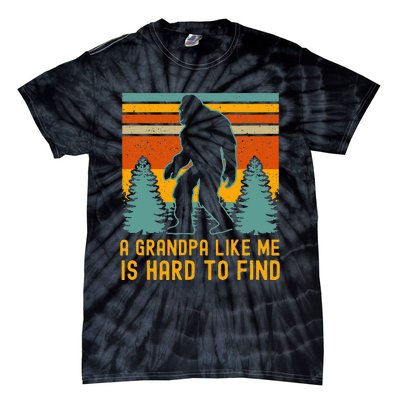 A Grandpa Like Me Is Hard To Find Bigfoot Grandpa Tie-Dye T-Shirt