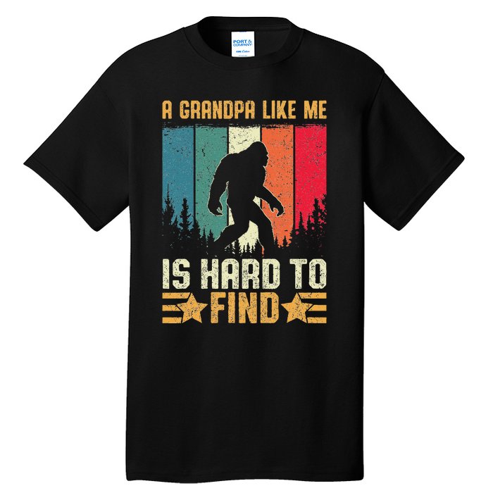 A Grandpa Like Me Is Hard To Find Sasquatch Bigfoot Tall T-Shirt