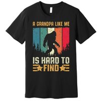 A Grandpa Like Me Is Hard To Find Sasquatch Bigfoot Premium T-Shirt