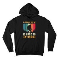 A Grandpa Like Me Is Hard To Find Sasquatch Bigfoot Tall Hoodie