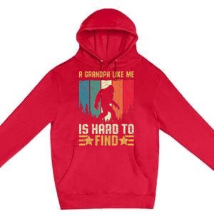 A Grandpa Like Me Is Hard To Find Sasquatch Bigfoot Premium Pullover Hoodie