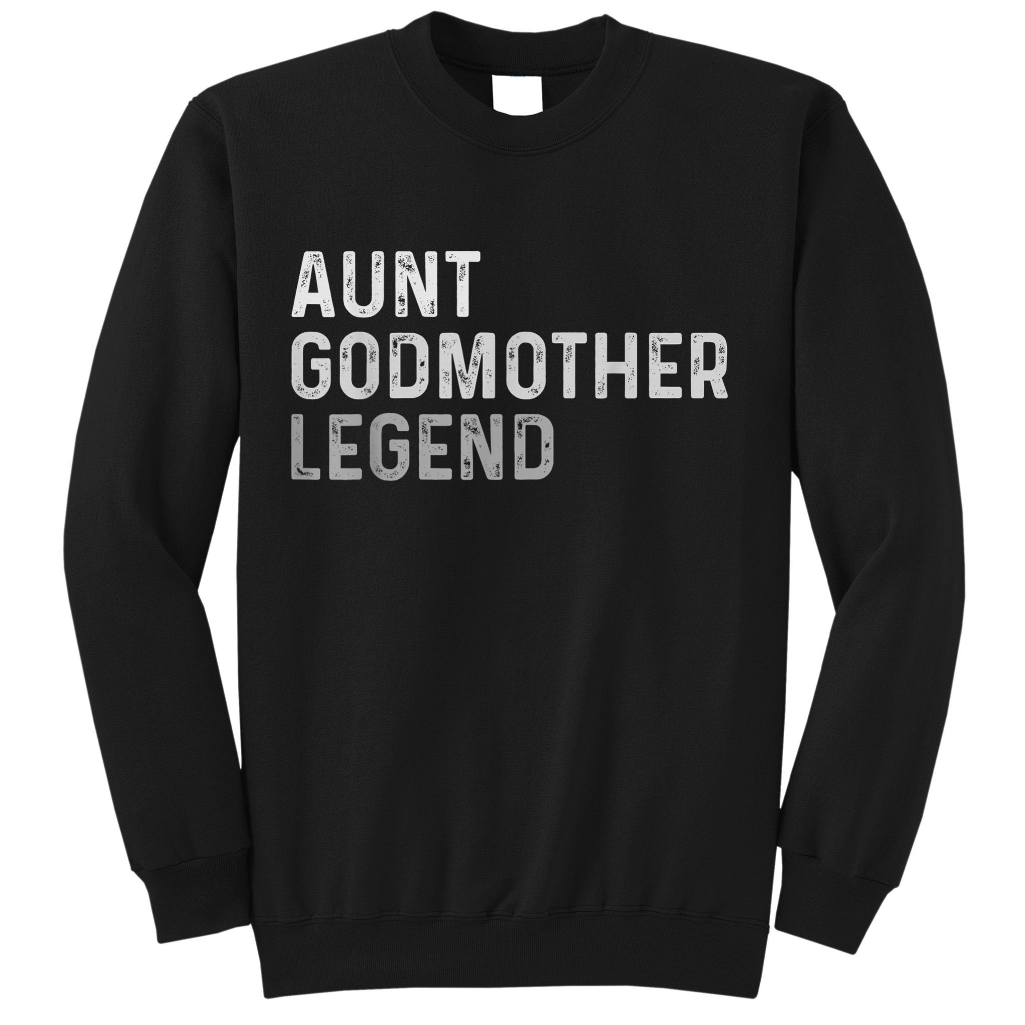 Aunt Godmother Legend Sweatshirt