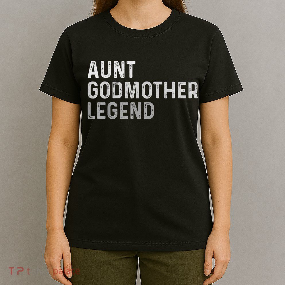 Aunt Godmother Legend T-Shirt