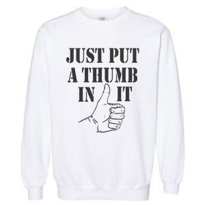 Ammo Gun Lovers Just Put A Thumb In It Garment-Dyed Sweatshirt