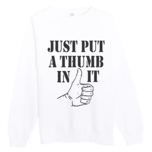 Ammo Gun Lovers Just Put A Thumb In It Premium Crewneck Sweatshirt