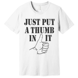 Ammo Gun Lovers Just Put A Thumb In It Premium T-Shirt