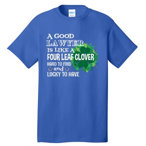 A Good Lawyer Is Like A Four Leaf Clover St Patricks Day Gift Tall T-Shirt