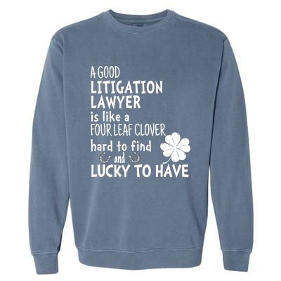 A Good Litigation Lawyer Is Like A 4 Leaf Clover St Patricks Gift Garment-Dyed Sweatshirt