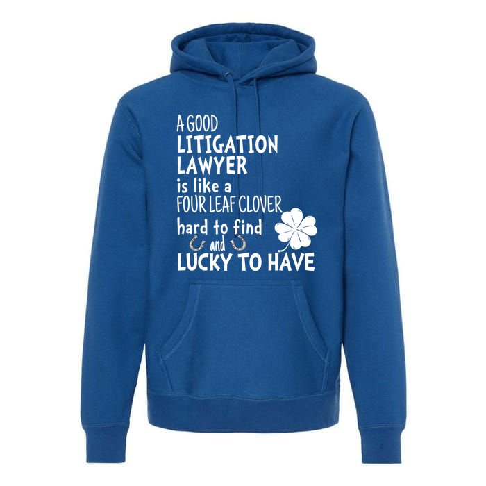 A Good Litigation Lawyer Is Like A 4 Leaf Clover St Patricks Gift Premium Hoodie