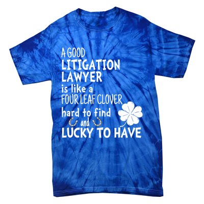 A Good Litigation Lawyer Is Like A 4 Leaf Clover St Patricks Gift Tie-Dye T-Shirt