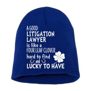 A Good Litigation Lawyer Is Like A 4 Leaf Clover St Patricks Gift Short Acrylic Beanie