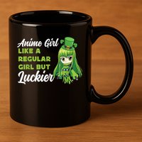 Anime Girl Like A Regular Girl But Luckier St Patrick's Day 11oz C Handle Ceramic Mug