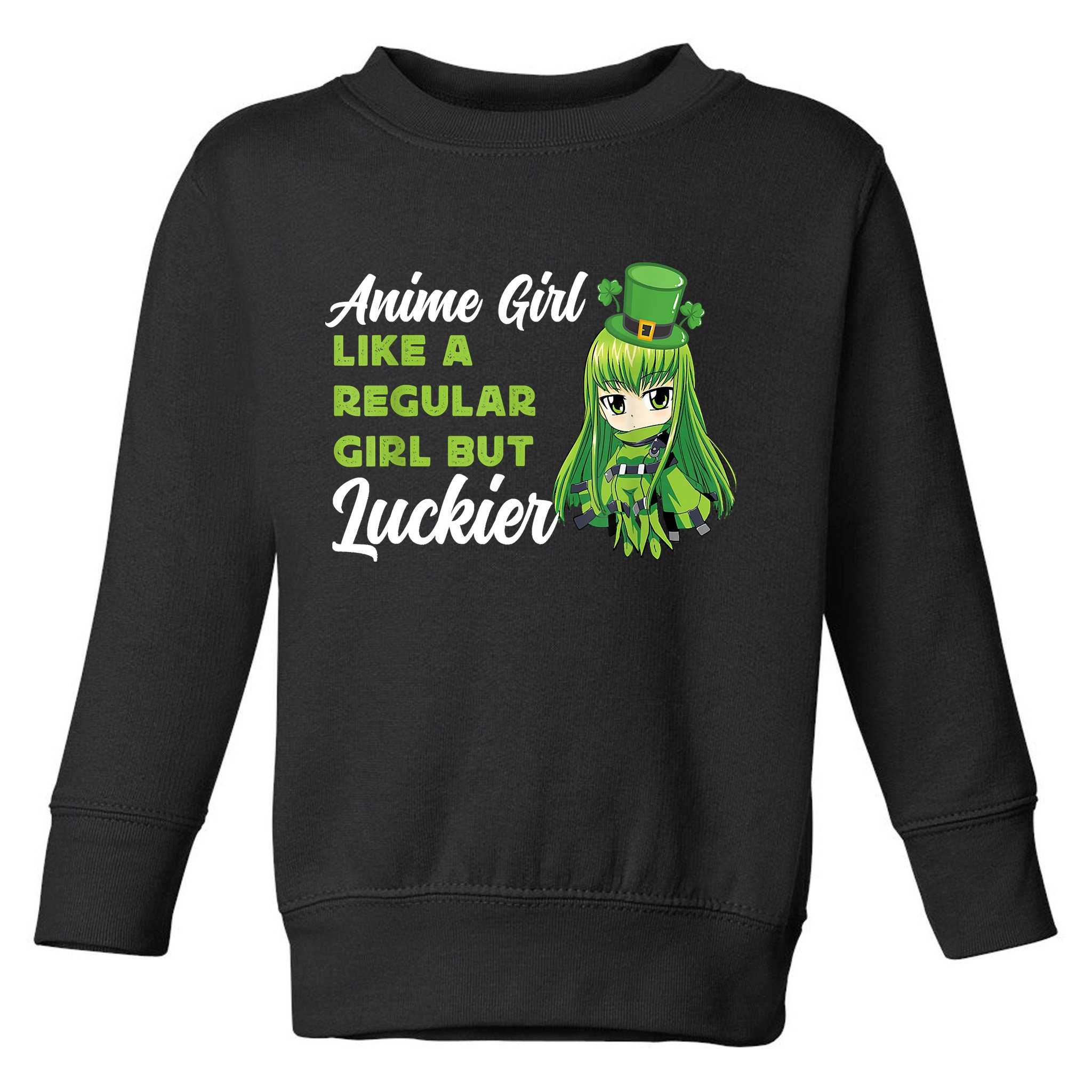 Anime Girl Like A Regular Girl But Luckier St Patrick's Day Toddler Sweatshirt