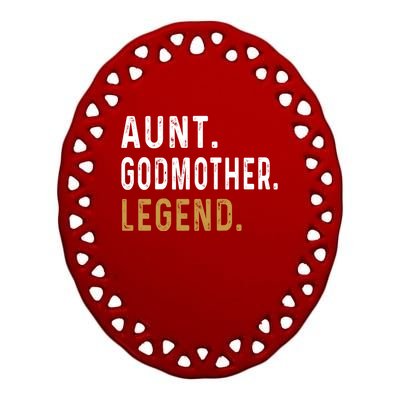 Aunt Godmother Legend Godparent Auntie Funny Aunt Lover Funny Gift Ceramic Oval Ornament