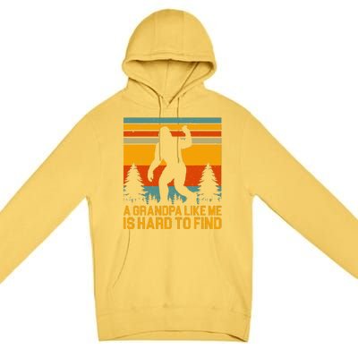 A Grandpa Like Me Is Hard To Find Bigfoot Grandpa Design Premium Pullover Hoodie