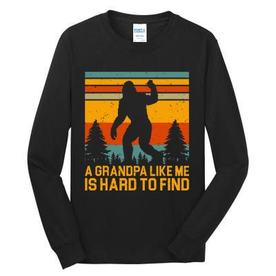 A Grandpa Like Me Is Hard To Find Bigfoot Grandpa Design Tall Long Sleeve T-Shirt