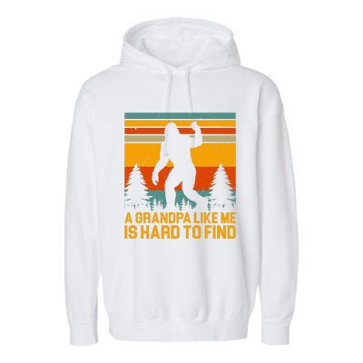 A Grandpa Like Me Is Hard To Find Bigfoot Grandpa Design Garment-Dyed Fleece Hoodie