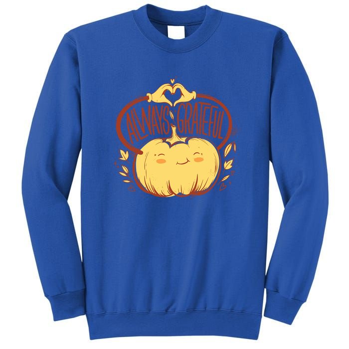 Always Grateful L Cute Happy Pumpkin Thanksgiving Quote Gift Sweatshirt