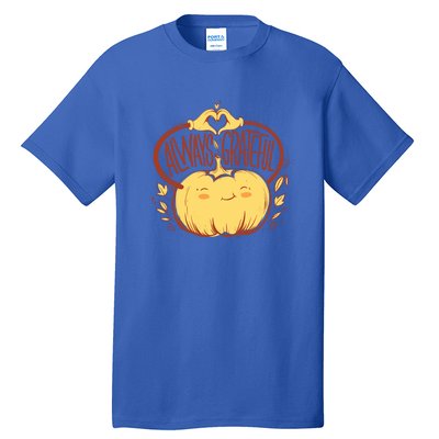 Always Grateful L Cute Happy Pumpkin Thanksgiving Quote Gift Tall T-Shirt