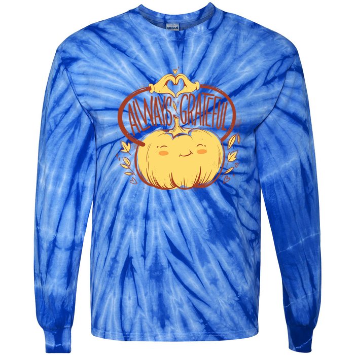 Always Grateful L Cute Happy Pumpkin Thanksgiving Quote Gift Tie-Dye Long Sleeve Shirt