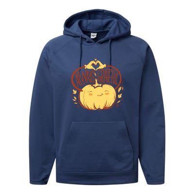 Always Grateful L Cute Happy Pumpkin Thanksgiving Quote Gift Performance Fleece Hoodie