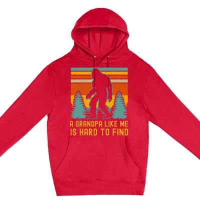 A Grandpa Like Me Is Hard To Find Bigfoot Grandpa Premium Pullover Hoodie