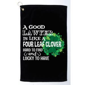 A Good Lawyer Is Like A Four Leaf Clover St Patricks Day Cool Gift Platinum Collection Golf Towel