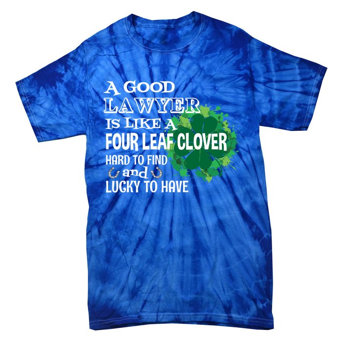 A Good Lawyer Is Like A Four Leaf Clover St Patricks Day Cool Gift Tie-Dye T-Shirt