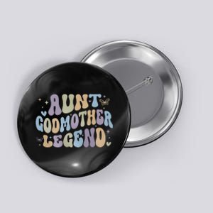 Aunt Godmother Legend Funny Godparent Button