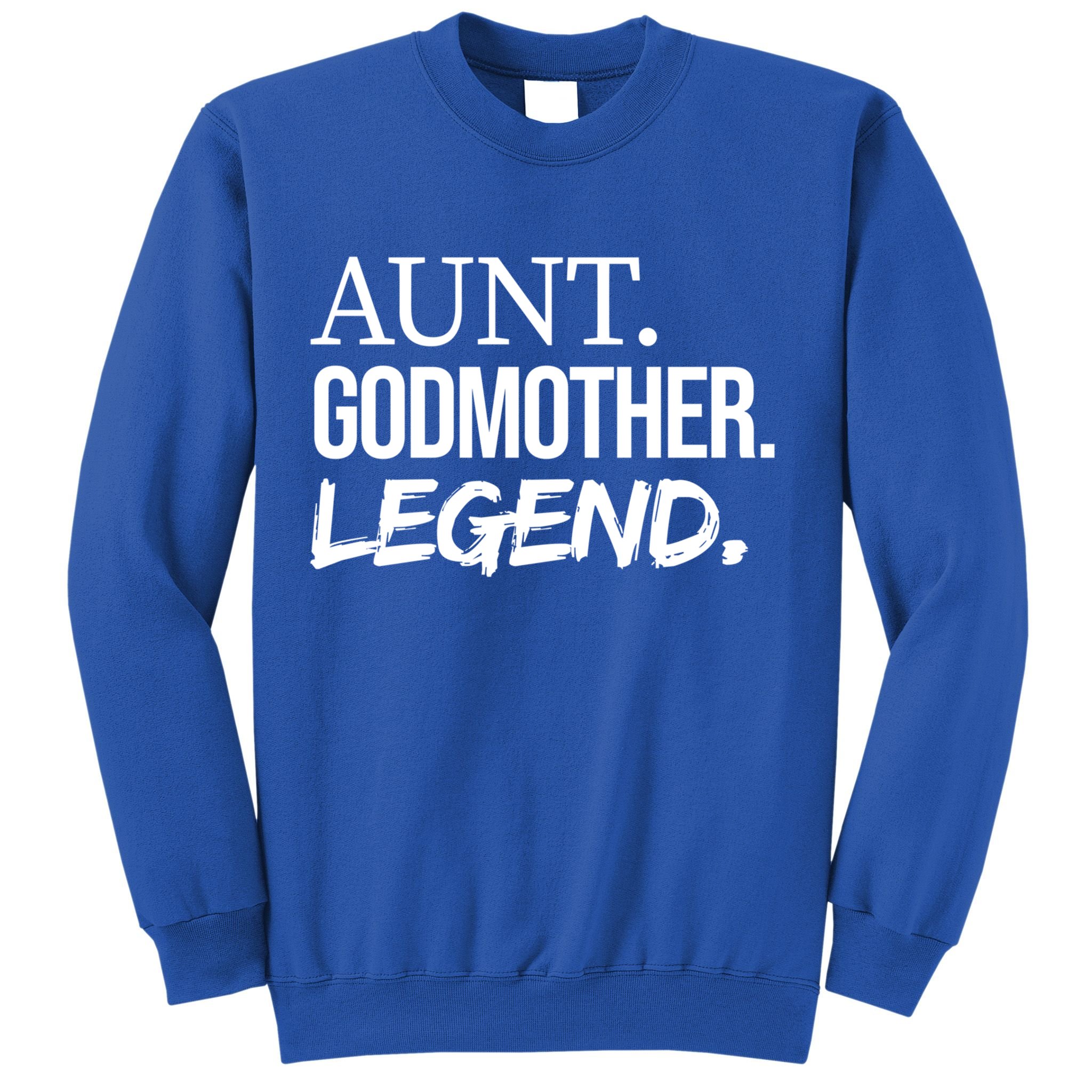 Aunt Godmother Legend Funny Favorite Aunt Great Gift Sweatshirt