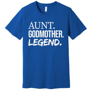 Aunt Godmother Legend Funny Favorite Aunt Great Gift Premium T-Shirt