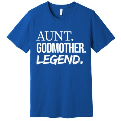 Aunt Godmother Legend Funny Favorite Aunt Great Gift Premium T-Shirt