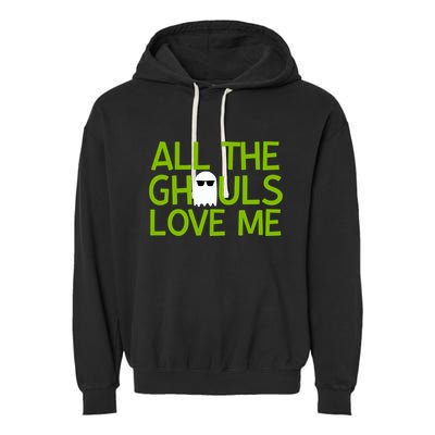 All Ghouls Love Me Funny Halloween Ghost Garment-Dyed Fleece Hoodie