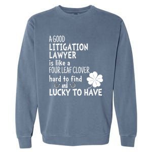 A Good Litigation Lawyer Is Like A 4 Leaf Clover St Patricks Gift Garment-Dyed Sweatshirt