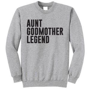 Aunt Godmother Legend Funny Godparent Tall Sweatshirt