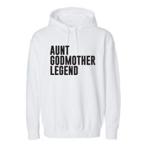 Aunt Godmother Legend Funny Godparent Garment-Dyed Fleece Hoodie