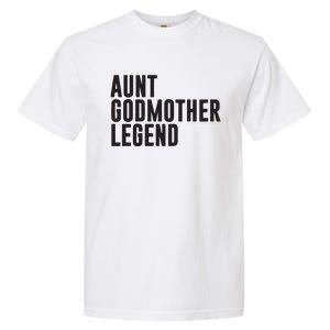 Aunt Godmother Legend Funny Godparent Garment-Dyed Heavyweight T-Shirt