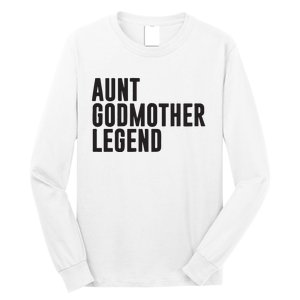 Aunt Godmother Legend Funny Godparent Long Sleeve Shirt