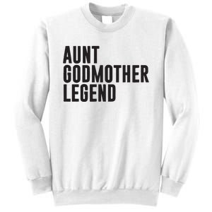 Aunt Godmother Legend Funny Godparent Sweatshirt