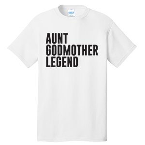 Aunt Godmother Legend Funny Godparent Tall T-Shirt