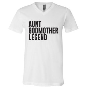 Aunt Godmother Legend Funny Godparent V-Neck T-Shirt