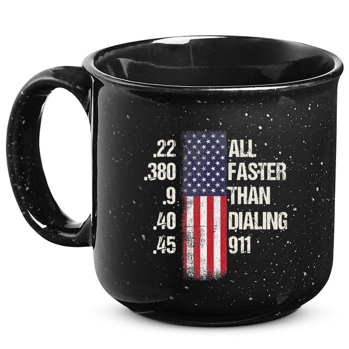 Ammo & Gun Lovers All Faster Than Dialing 911 15oz Campfire Ceramic Mug
