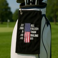 Ammo & Gun Lovers All Faster Than Dialing 911 Golf Towel