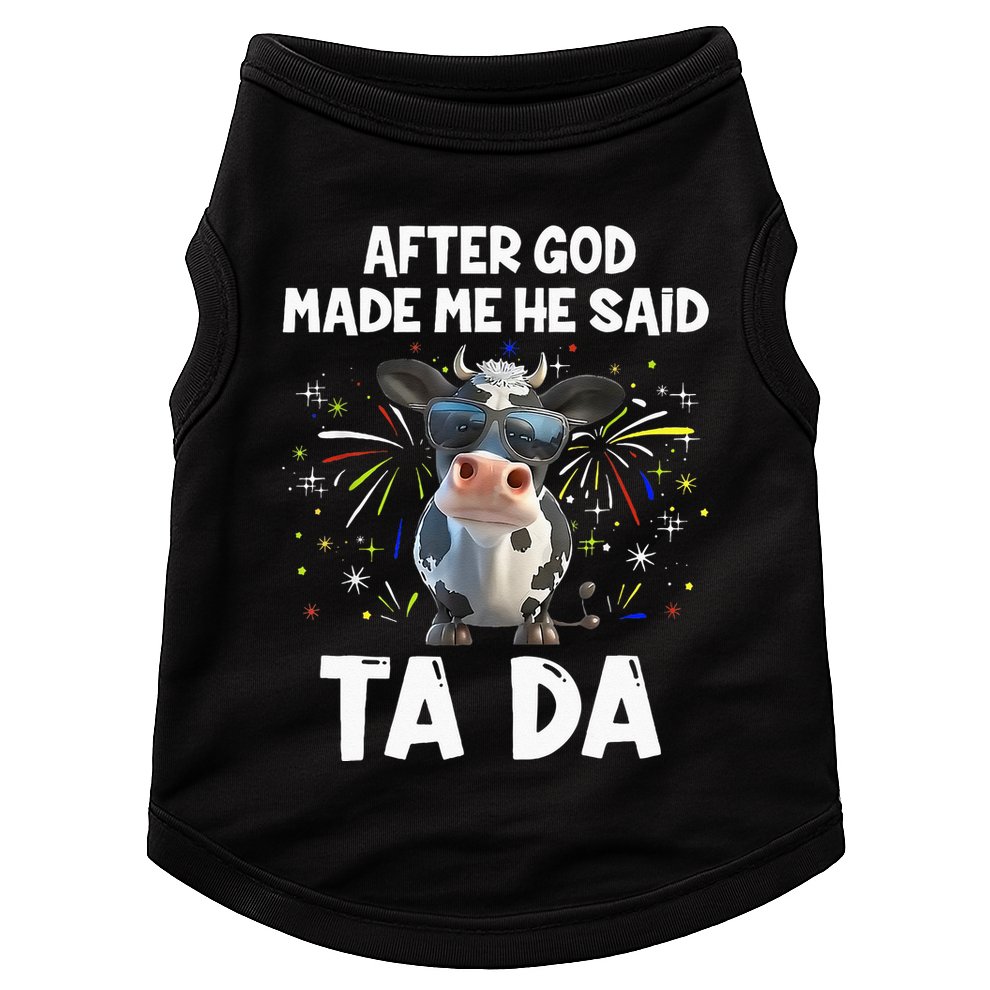 After God Made Me He Said Tada Cow Lover Funny Famer Gifts Doggie Tank