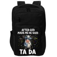 After God Made Me He Said Tada Cow Lover Funny Famer Gifts Impact Tech Backpack