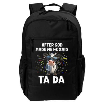 After God Made Me He Said Tada Cow Lover Funny Famer Gifts Daily Commute Backpack