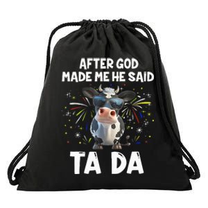 After God Made Me He Said Tada Cow Lover Funny Famer Gifts Drawstring Bag