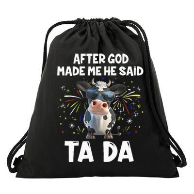 After God Made Me He Said Tada Cow Lover Funny Famer Gifts Drawstring Bag