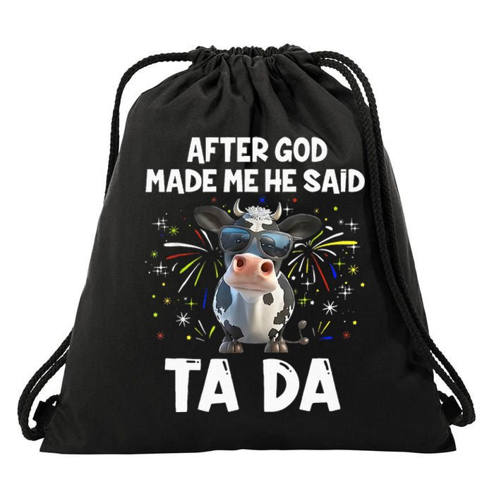 After God Made Me He Said Tada Cow Lover Funny Famer Gifts Drawstring Bag